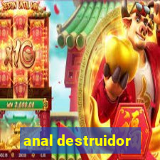 anal destruidor